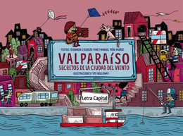 VALPARAISO. SECRETOS DE LA CIUDAD DEL VIENTO