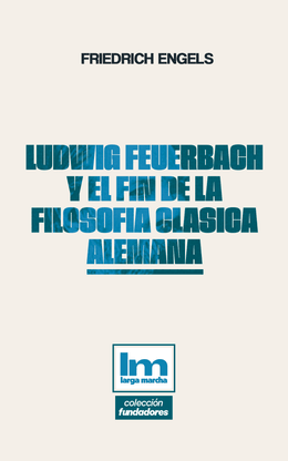 LUDWIG FEUERBACH Y EL FIN DE LA FILOSOFIA CLASICA ALEMANA