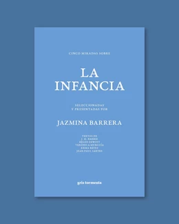 CINCO MIRADAS SOBRE LA INFANCIA. SELECCIONADAS Y PRESENTADAS POR JAZMINA BARRERA