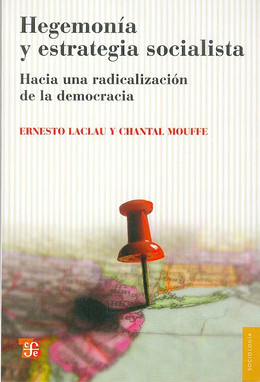 HEGEMONIA Y ESTRATEGIA SOCIALISTA. HACIA UNA RADICALIZACION DE LA DEMOCRACIA