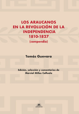 LOS ARAUCANOS EN LA REVOLUCION DE LA INDEPENDENCIA 1810-1827