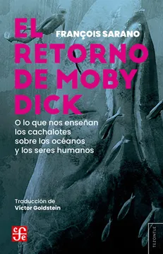 EL RETORNO DE MOBY DICK. O lo que nos enseñan los cachalotes sobre los oceanos y los seres humanos