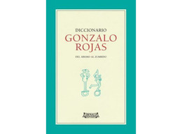 DICCIONARIO GONZALO ROJAS. DEL ABISMO AL ZUMBIDO