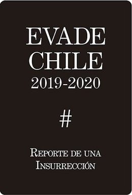 EVADE CHILE 2019. REPORTE DE UNA INSURRECCION