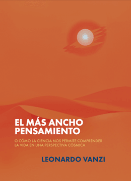 EL MAS ANCHO PENSAMIENTO O COMO LA CIENCIA NOS PERMITE COMPRENDER LA VIDA EN UNA PERSPECTIVA COSMICA