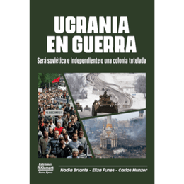 UCRANIA EN GUERRA. SERA SOVIETICA E INDEPENTIENDE O UNA COLONIA TUTELADA