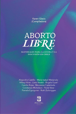 ABORTO LIBRE. MATERIALES PARA LA LUCHA Y LA DISCUSIÓN EN CHILE