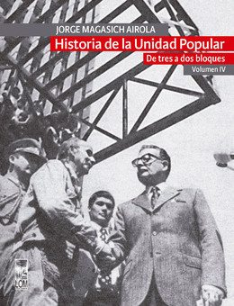 HISTORIA DE LA UNIDAD POPULAR. DE TRES A DOS BLOQUES. Volumen IV