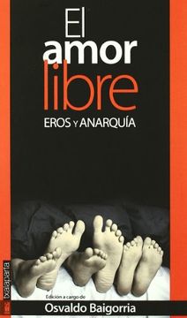 EL AMOR LIBRE. EROS Y ANARQUIA