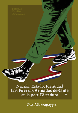 NACION, ESTADO, IDENTIDAD. LAS FUERZAS ARMMADAS DE CHILE EN LA POST-DICTADURA