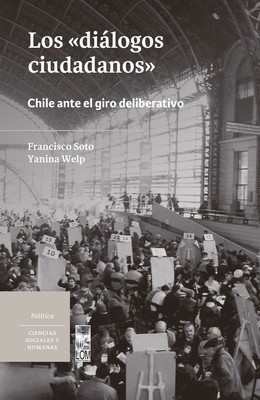 DIALOGOS CIUDADANOS. CHILE ANTE EL GIRO DELIBERATIVO, LOS