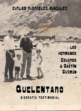 QUELENTARO. BIOGRAFIA TESTIMONIAL. LOS HERMANOS EDUARDO Y GASTON GUZMAN
