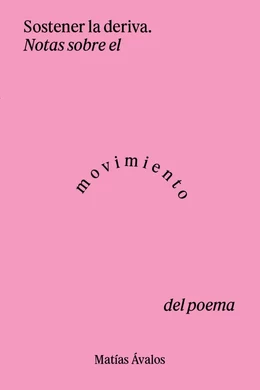 SOSTENER LA DERIVA. Notas sobre el movimiento en el poema.