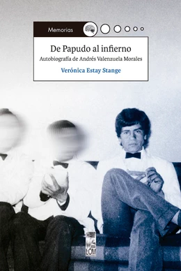 DE PAPUDO AL INFIERNO. AUTOBIOGRAFIA DE ANDRES VALENZUELA MORALES