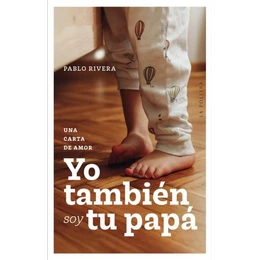 YO TAMBIEN SOY TU PAPA. Una carta de amor