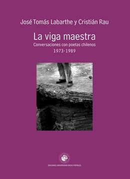 VIGA MAESTRA, LA. CONVERSACIONES CON POETAS CHILENOS 1973-1989