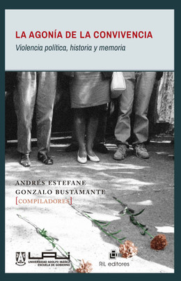 AGONIA DE LA CONVIVENCIA, LA. VIOLENCIA POLITICA, HISTORIA Y MEMORIA