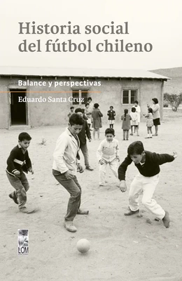 HISTORIA SOCIAL DEL FUTBOL CHILENO