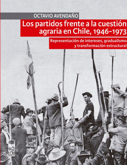 PARTIDOS FRENTE A LA CUESTION AGRARIA EN CHILE, 1946-1973, LOS
