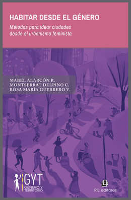 HABITAR DESDE EL GENERO. Metodos para idear ciudades desde el urbanismo feminista