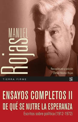 ENSAYOS COMPLETOS II. DE QUE SE NUTRE LA ESPERANZA. Escritos sobre política (1912-1972)