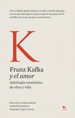 KAFKA Y EL AMOR. Antología romántica de obra y vida