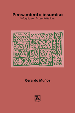 PENSAMIENTO INSUMISO. COLOQUIO CON LA TEORIA ITALIANA