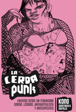 LA CERDA PUNK. ENSAYOS DESDE UN FEMINISMO GORDO, LESBIKO, ANTIKAPITALISTA Y ANTIESPECISTA