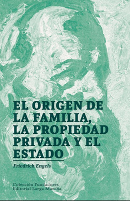 EL ORIGEN DE LA FAMILIA, LA PROPIEDAD PRIVADA Y EL ESTADO