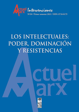  LOS INTELECTUALES: PODER, DOMINACIÓN Y RESISTENCIA. ACTUEL MARX 30