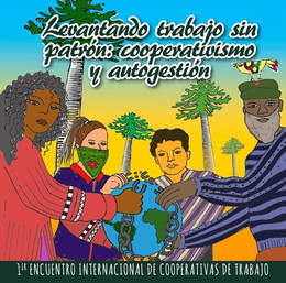 LEVANTANDO TRABAJO SIN PATRON: COOPERATIVISMO Y AUTOGESTION