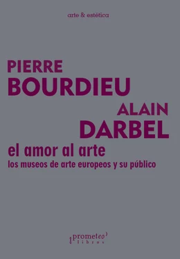 EL AMOR AL ARTE. LOS MUSEOS DE ARTE EUROPEOS Y SU PUBLICO 