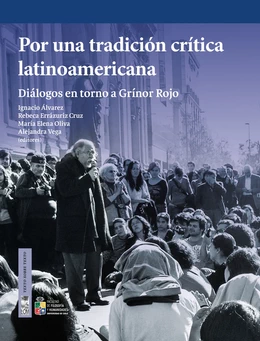 POR UNA TRADICION CRITICA LATINOAMERICANA. DIALOGOS EN TORNO A GRINOR ROJO