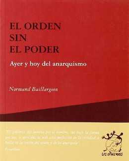 EL ORDEN SIN EL PODER. AYER Y HOY DEL ANARQUISMO