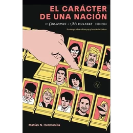 EL CARACTER DE UNA NACION. De Corazones a Marcianeke 1990-2024