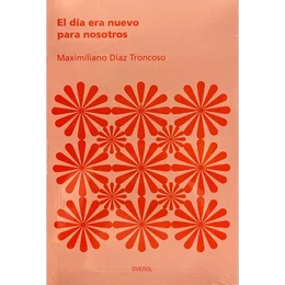 EL DIA ERA NUEVO PARA NOSOTROS