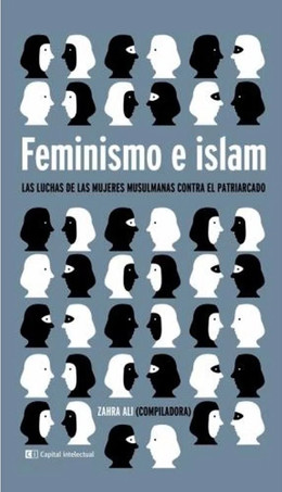FEMINISMO E ISLAM. Las luchas de las mujeres musulmanas contra el patriarcado