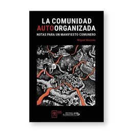 LA COMUNIDAD AUTOORGANIZADA. Notas para un manifiesto comunero