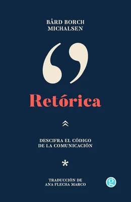 RETORICA. DECIFRAR EL CODIGO DE LA COMUNICACION