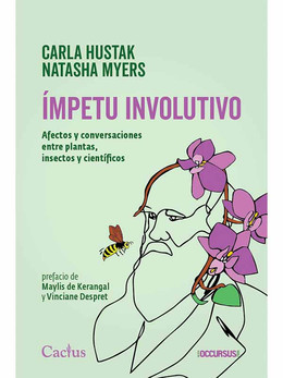 IMPETU INVOLUTIVO. Afectos y conversaciones entre plantas, insectos y cientificos