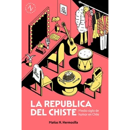 LA REPUBLICA DEL CHISTE. Medio siglo de humor en Chile 1970-2026