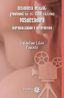 DISIDENCIA SEXUAL FEMENINA EN EL CINE CHILENO POSDICTADURA