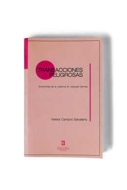 TRANSACCIONES PELIGROSAS. ECONOMIAS DE LA VIOLENCIA EN JACQUES DERRIDA