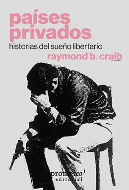 PAISES PRIVADOS. HISTORIAS DEL SUEÑO LIBERTARIO