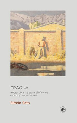 FRAGUA. Notas sobre literatura, el oficio de escribir y otras aficiones