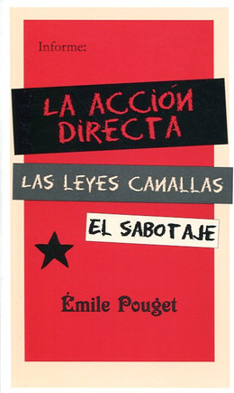 LA ACCION DIRECTA. LAS LEYES CANALLAS. EL SABOTAJE