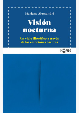 VISION NOCTURNA. Un viaje filosófico a través de las emociones oscuras