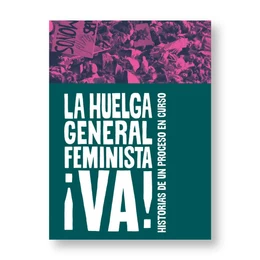 LA HUELGA GENERAL FEMINISTA VA. Historias de un proceso en curso