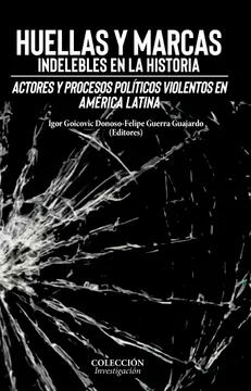 HUELLAS Y MARCHAS INDELEBLES EN LA HISTORIA. ACTORIES Y PROCESOS POLITICOS VIOLENTOS EN AMERICA LATINA