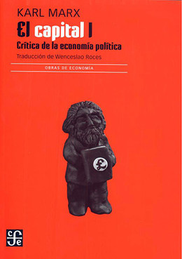 EL CAPITAL I. CRITICA DE LA ECONOMIA POLITICA 